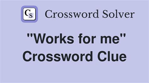 sure works for me crossword clue|sure works for me.